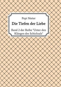 bokomslag Die Tiefen der Liebe: Band 2 der Reihe "Unter den Klängen des Schicksals"