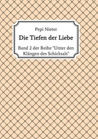 bokomslag Die Tiefen der Liebe: Band 2 der Reihe 'Unter den Klängen des Schicksals'