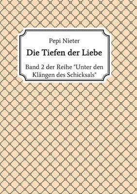 bokomslag Die Tiefen der Liebe: Band 2 der Reihe "Unter den Klängen des Schicksals"