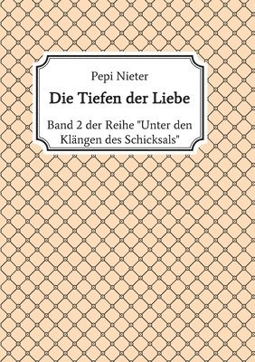 bokomslag Die Tiefen der Liebe: Band 2 der Reihe 'Unter den Klängen des Schicksals'