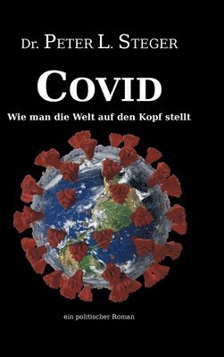 COVID - Wie man die Welt auf den Kopf stellt: Die unglaubliche Geschichte einer Pandemie 1