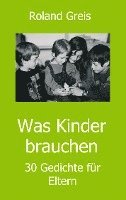 Was Kinder brauchen: 30 Gedichte für Eltern