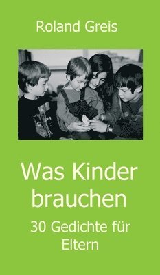 bokomslag Was Kinder brauchen: 30 Gedichte für Eltern