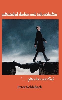 bokomslag patriarchal denken und sich verhalten: ".... getreu bis in den Tod"