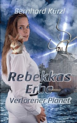 Rebekkas Erbe (2): Verlorener Planet 1