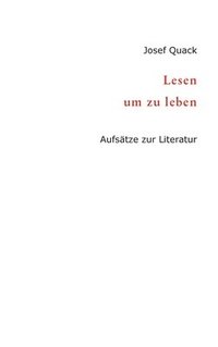 bokomslag Lesen um zu leben: Aufsätze zur Literatur