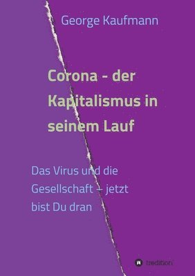 Corona - der Kapitalismus in seinem Lauf: Das Virus und die Gesellschaft - jetzt bist Du dran 1