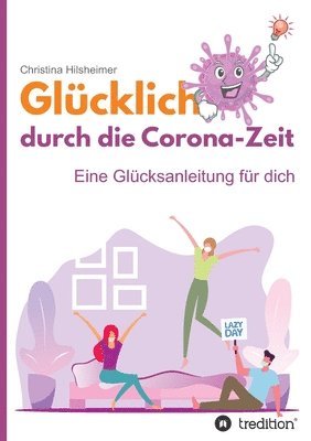 bokomslag Glücklich durch die Corona-Zeit: Eine Glücksanleitung für dich