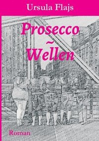 bokomslag Prosecco Wellen: Roman