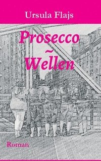 bokomslag Prosecco Wellen: Roman