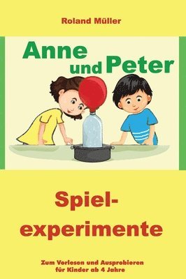 Roland Müller - Anne und Peter: Spielexperimente, Inbunden
