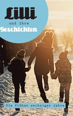 bokomslag Lilli und ihre Geschichten: Die frühen Sechziger Jahre