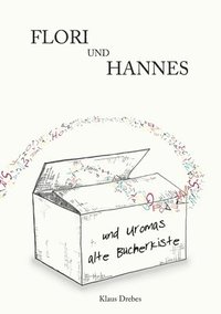 bokomslag Flori und Hannes und Uromas alte Bücherkiste