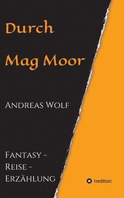 bokomslag Durch Mag Moor: Fantasy - Reise - Erzählung