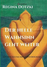 bokomslag Der helle Wahnsinn geht weiter: Episoden aus dem Alltag einer Psychologin