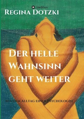 bokomslag Der helle Wahnsinn geht weiter: Episoden aus dem Alltag einer Psychologin