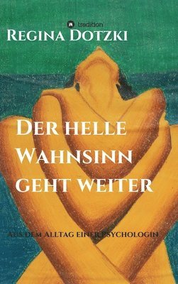 Der helle Wahnsinn geht weiter: Episoden aus dem Alltag einer Psychologin 1