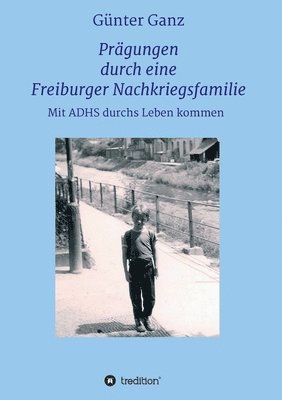 bokomslag Prägungen durch eine Freiburger Nachkriegsfamilie