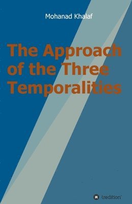 bokomslag The Approach of the Three Temporalities