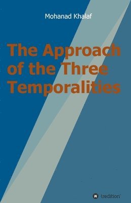 The Approach of the Three Temporalities 1