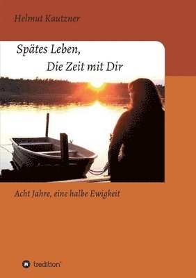bokomslag Spätes Leben, Die Zeit mit Dir