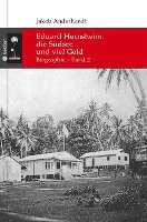 bokomslag Eduard Hernsheim, die Südsee und viel Geld: Biographie - Band 2