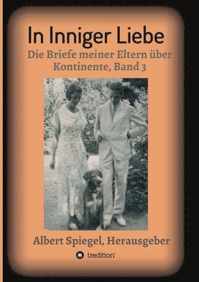 In inniger Liebe: Die Briefe meiner Eltern über Kontinente 1908-1950 - Band 3 1