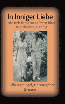 bokomslag In inniger Liebe: Die Briefe meiner Eltern über Kontinente 1908-1950 - Band 3