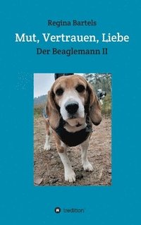 bokomslag Mut, Vertrauen, Liebe: Der Beaglemann Teil II