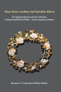 bokomslag Diese Krone weihten tief betrübte Eltern