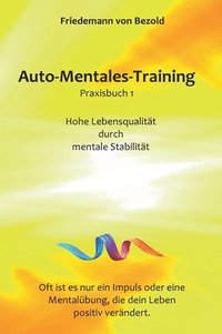 bokomslag Auto-Mentales-Training Praxisbuch 1: Hohe Lebensqualität durch Steigerung der mentalen Stabilität