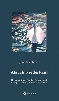 bokomslag Als ich wiederkam - Heimatgefühle, Familie, Freunde und Ostalgie nach 30 Jahren Abwesenheit
