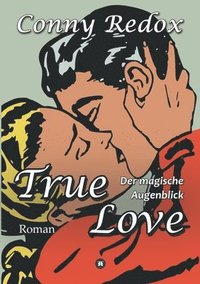 bokomslag TRUE LOVE - Der magische Augenblick