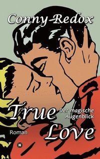 bokomslag TRUE LOVE - Der magische Augenblick