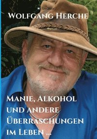 bokomslag Manie, Alkohol und andere Überraschungen im Leben ...