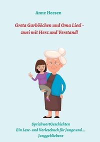 bokomslag Greta Garbööchen und Oma Liesl - zwei mit Herz und Verstand!