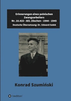 bokomslag Erinnerungen eines polnischen Zwangsarbeiters: Nr. 10.433 - AEL Zöschen - 1944 - 1945
