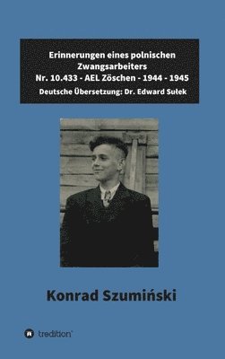 bokomslag Erinnerungen eines polnischen Zwangsarbeiters: Nr. 10.433 - AEL Zöschen - 1944 - 1945