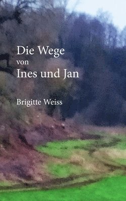 bokomslag Die Wege von Ines und Jan