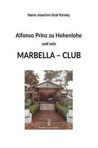 bokomslag Alfonso Prinz zu Hohenlohe und sein Marbella Club