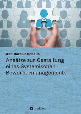 bokomslag Ansätze zur Gestaltung eines Systemischen Bewerbermanagements