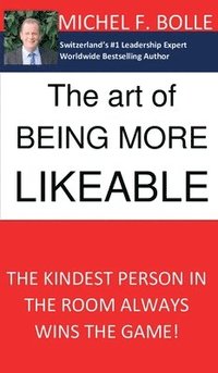 bokomslag The Art of Being More Likeable