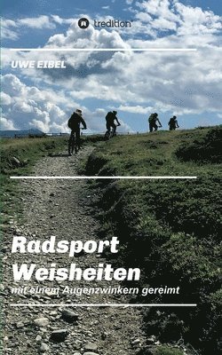 Uwe Eibel - Radsportler Weisheiten: mit einem Augenzwinkern gereimt, Häftad