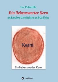 bokomslag Ein liebenswerter Kern: und andere Geschichten und Gedichte