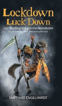 bokomslag Lockdown Luck Down: Oder: Rocking the Corona-Apocalypse. Ein humoristischer Pandemie-Roman