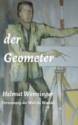 bokomslag Der Geometer: die Vermessung der Welt im Wandel