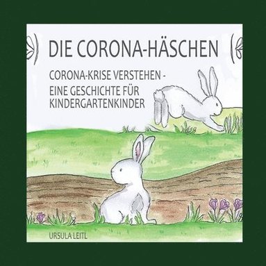 bokomslag Die Corona-Häschen: Corona-Krise verstehen - Eine Geschichte für Kindergartenkinder