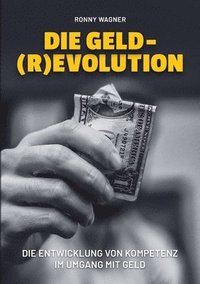 bokomslag Geld(R)evolution: Die Entwicklung von Kompetenz im Umgang mit Geld