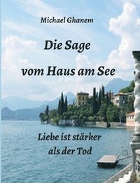 bokomslag Die Sage vom Haus am See: Liebe ist stärker als der Tod