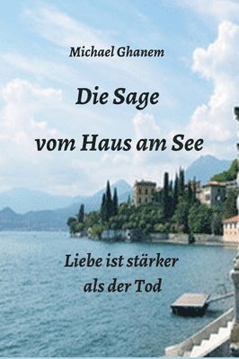 bokomslag Die Sage vom Haus am See: Liebe ist stärker als der Tod